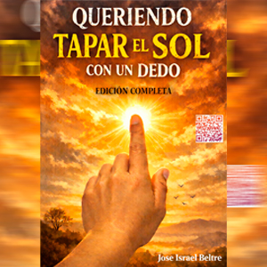 QUERIENDO TAPAR EL SOL CON UN DEDO